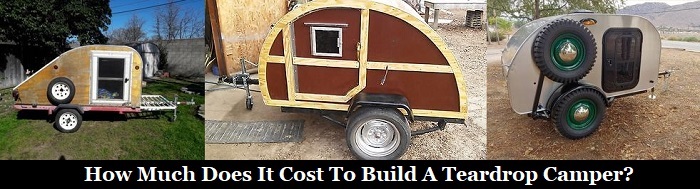 How Much Does It Cost To Build A Teardrop Camper? – Used Teardrops
